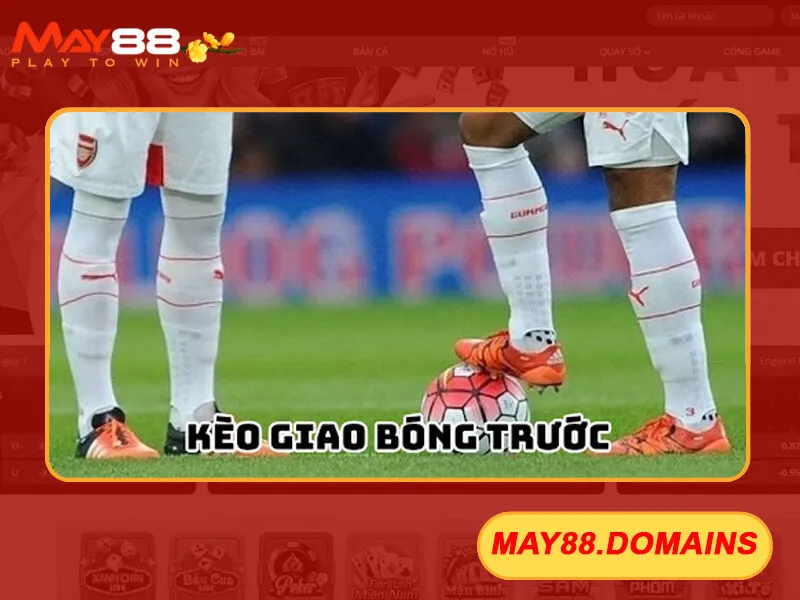 Kèo giao bóng trước